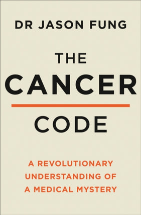 The Cancer Code: A Revolutionary New Understanding of a Medical Mystery