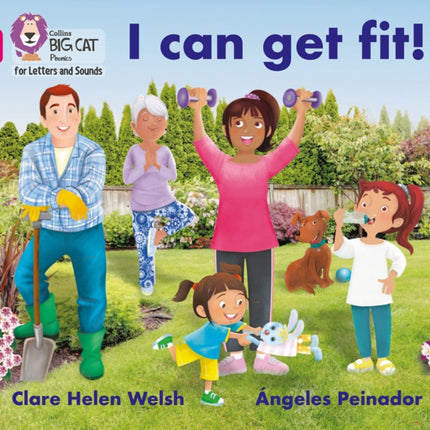 Collins Big Cat Phonics for Letters and Sounds – I can get fit!: Band 01B/Pink B