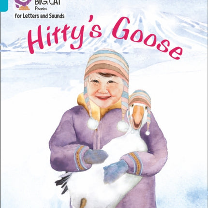 Collins Big Cat Phonics for Letters and Sounds – Hitty's Goose: Band 07/Turquoise