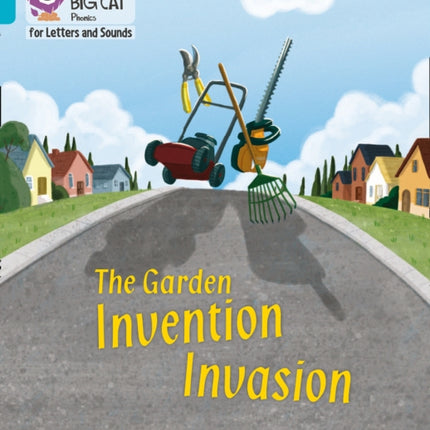 Collins Big Cat Phonics for Letters and Sounds – The Garden Invention Invasion: Band 07/Turquoise