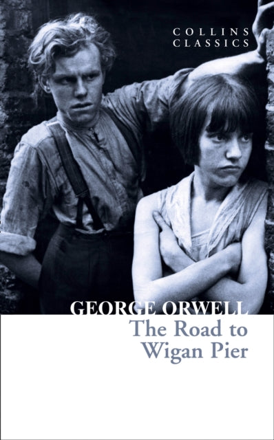 The Road to Wigan Pier (Collins Classics)