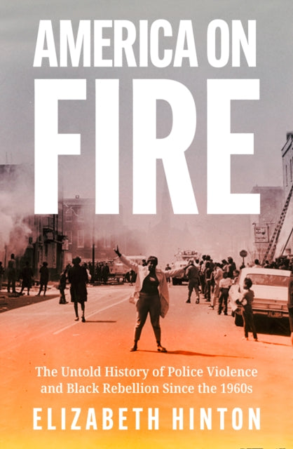 America on Fire The Untold History of Police