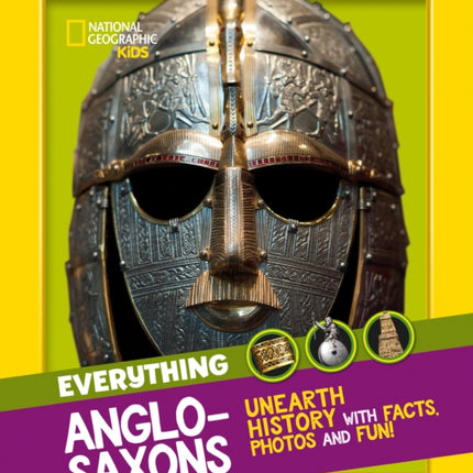 Everything: Anglo-Saxons: Unearth history with facts, photos and fun! (National Geographic Kids)