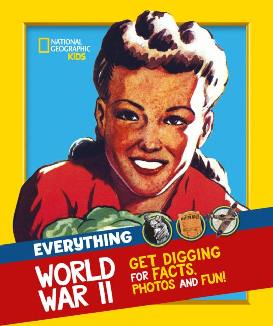 Everything: World War II: Facts and photos from the front line to the home front! (National Geographic Kids)