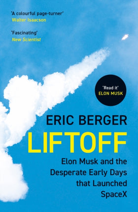 Liftoff: Elon Musk and the Desperate Early Days That Launched SpaceX