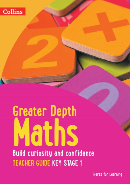 Herts for Learning – Greater Depth Maths Teacher Guide Key Stage 1