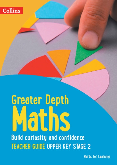 Herts for Learning – Greater Depth Maths Teacher Guide Upper Key Stage 2