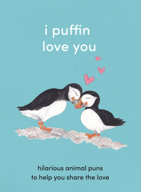 I Puffin Love You Hilarious Animal Puns to Help