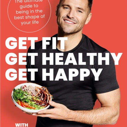 Get Fit, Get Healthy, Get Happy: The ultimate guide to being in the best shape of your life