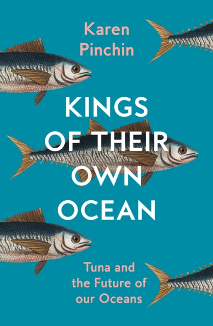 Kings of Their Own Ocean: Tuna and the Future of our Oceans