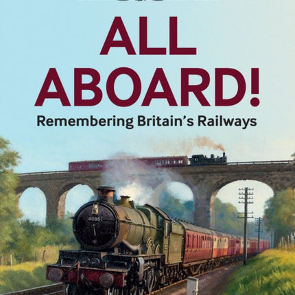 The Times All Aboard!: Remembering Britain’s Railways