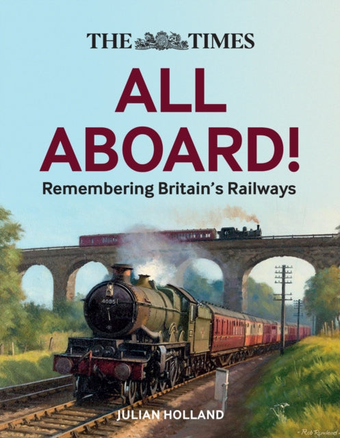 The Times All Aboard!: Remembering Britain’s Railways