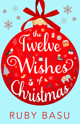 The Twelve Wishes of Christmas The debut heartwarming and feel good Christmas romantic comedy to cosy up with this winter