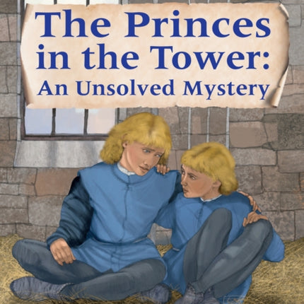 The Princes in the Tower: An Unsolved Mystery: Band 10+/White Plus (Collins Big Cat)