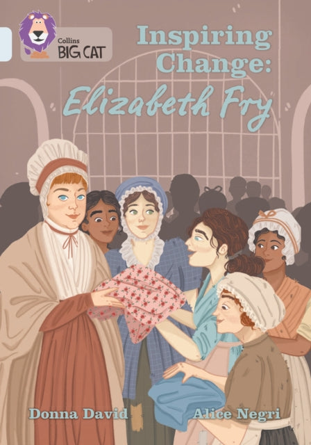 Inspiring Change: Elizabeth Fry: Band 17/Diamond (Collins Big Cat)