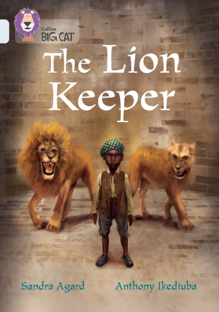 The Lion Keeper: Band 17/Diamond (Collins Big Cat)