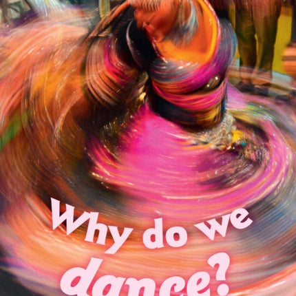 Why do we dance?: Band 10+/White Plus (Collins Big Cat)