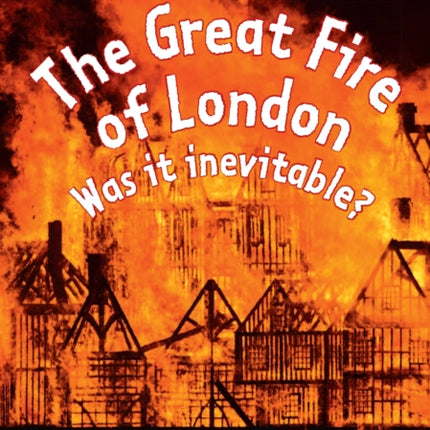 The Great Fire of London: Was it inevitable?: Band 11+/Lime Plus (Collins Big Cat)