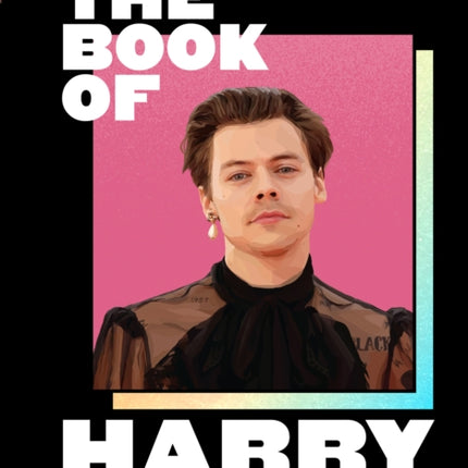 The Book of Harry: A Celebration of Harry Styles