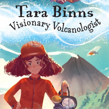 Tara Binns: Visionary Volcanologist: Band 17/Diamond (Collins Big Cat)