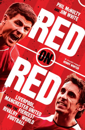 Red on Red: Liverpool, Manchester United and the fiercest rivalry in world football