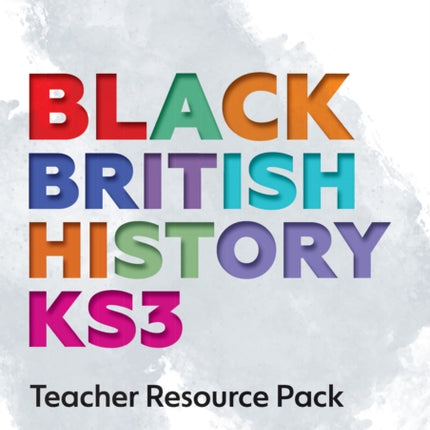 Black British History KS3 Teacher Resource Pack