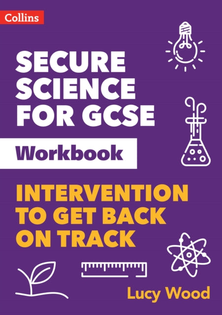 Secure Science – Secure Science for GCSE Workbook: Intervention to get back on track