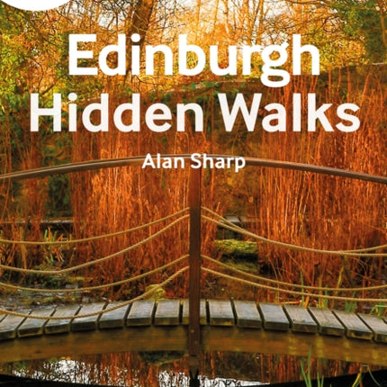 A-Z Edinburgh Hidden Walks: Discover 20 routes in and around the city