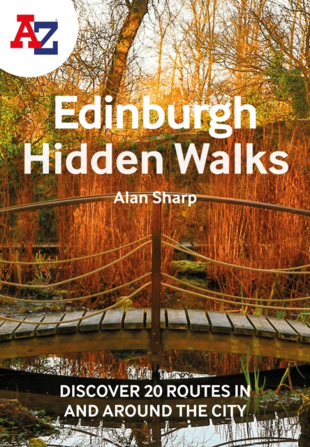 A-Z Edinburgh Hidden Walks: Discover 20 routes in and around the city