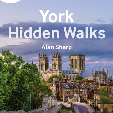 A-Z York Hidden Walks: Discover 20 routes in and around the city