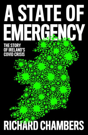 A State of Emergency The Story of Irelands Covid Crisis