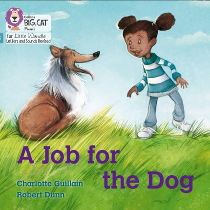 A Job for the Dog: Phase 3 Set 1 (Big Cat Phonics for Little Wandle Letters and Sounds Revised)