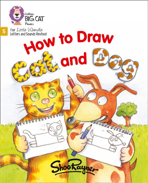 How to Draw Cat and Dog: Phase 5 Set 3 (Big Cat Phonics for Little Wandle Letters and Sounds Revised)