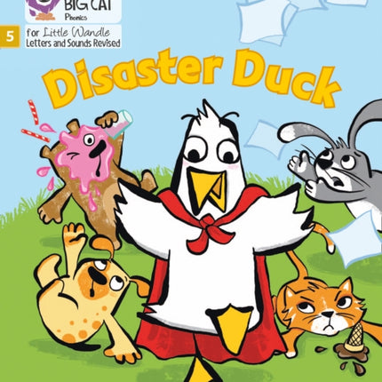 Disaster Duck: Phase 5 Set 4 (Big Cat Phonics for Little Wandle Letters and Sounds Revised)