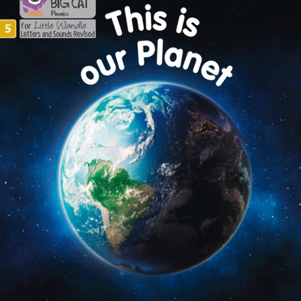 This is Our Planet: Phase 5 Set 2 (Big Cat Phonics for Little Wandle Letters and Sounds Revised)