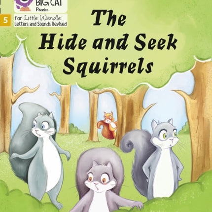 The Hide and Seek Squirrels: Phase 5 Set 4 (Big Cat Phonics for Little Wandle Letters and Sounds Revised)