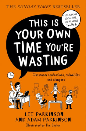 This Is Your Own Time You’re Wasting: Classroom Confessions, Calamities and Clangers