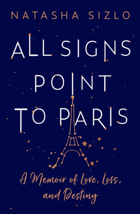 All Signs Point to Paris: A Memoir of Love, Loss and Destiny