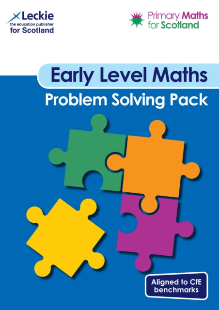 Primary Maths for Scotland Early Level Problem Solving Pack: For Curriculum for Excellence Primary Maths (Primary Maths for Scotland)