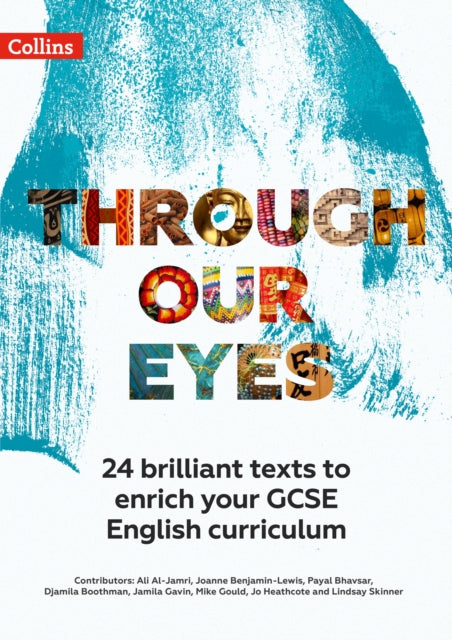 Through Our Eyes KS4 Anthology Teacher Pack: 24 brilliant texts to enrich your GCSE English curriculum