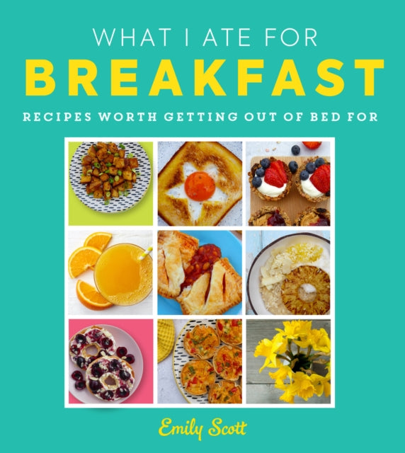 What I Ate for Breakfast: Food worth getting out of bed for