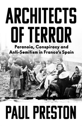 Architects of Terror: Paranoia, Conspiracy and Anti-Semitism in Franco’s Spain