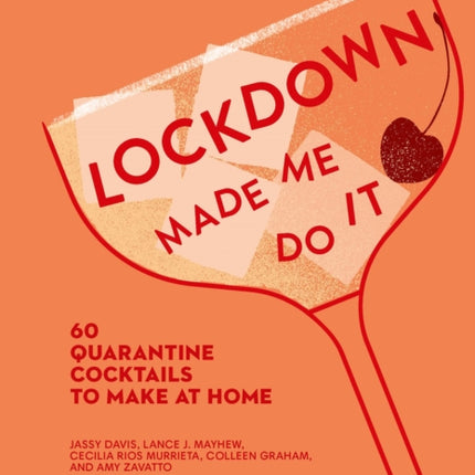 Lockdown Made Me Do It: 60 quarantine cocktails to make at home (Made Me Do It)