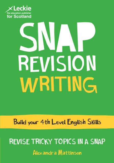 4th Level Writing: Revision Guide for 4th Level English (Leckie SNAP Revision)