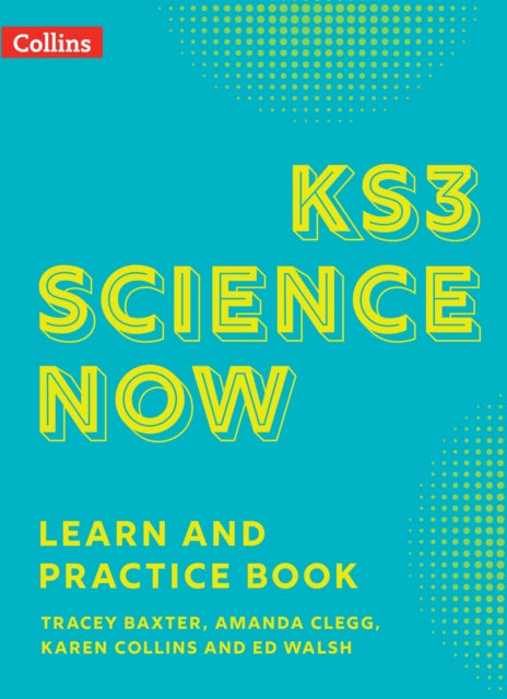 KS3 Science Now – KS3 Science Now Learn and Practice Book