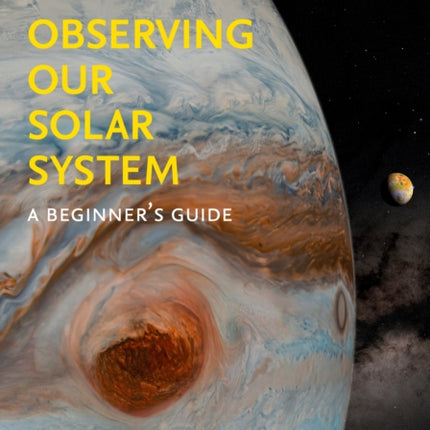 Observing our Solar System: A beginner’s guide