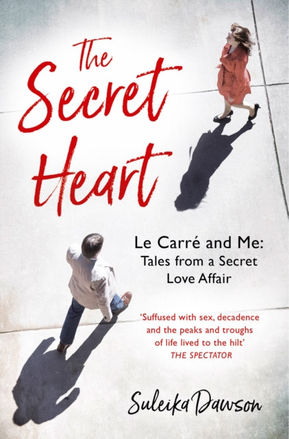 The Secret Heart: Le Carré and Me: Tales From a Secret Love Affair