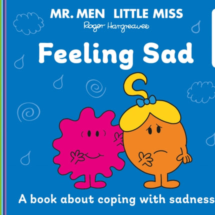 Mr. Men Little Miss: Feeling Sad (Mr. Men and Little Miss Discover You)