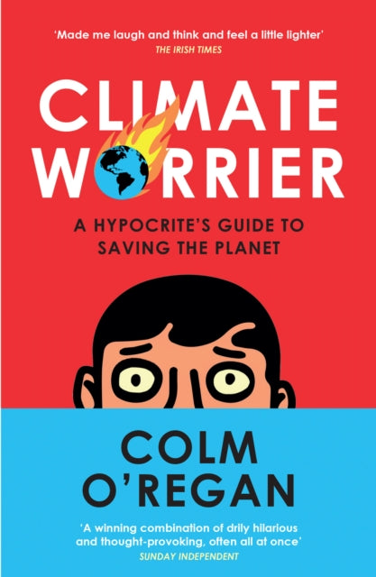 Climate Worrier: A Hypocrite’s Guide to Saving the Planet