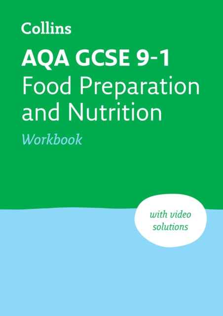 AQA GCSE 9-1 Food Preparation & Nutrition Workbook: Ideal for the 2024 and 2025 exams (Collins GCSE Grade 9-1 Revision)